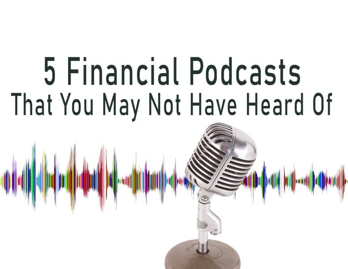 5 financial podcasts - you may not have listened to but should